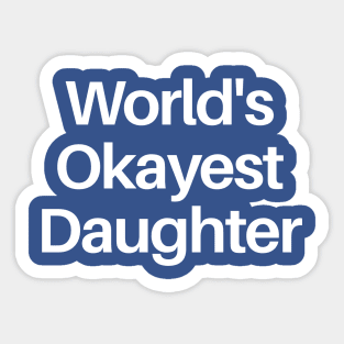 World's Okayest Daughter Sticker